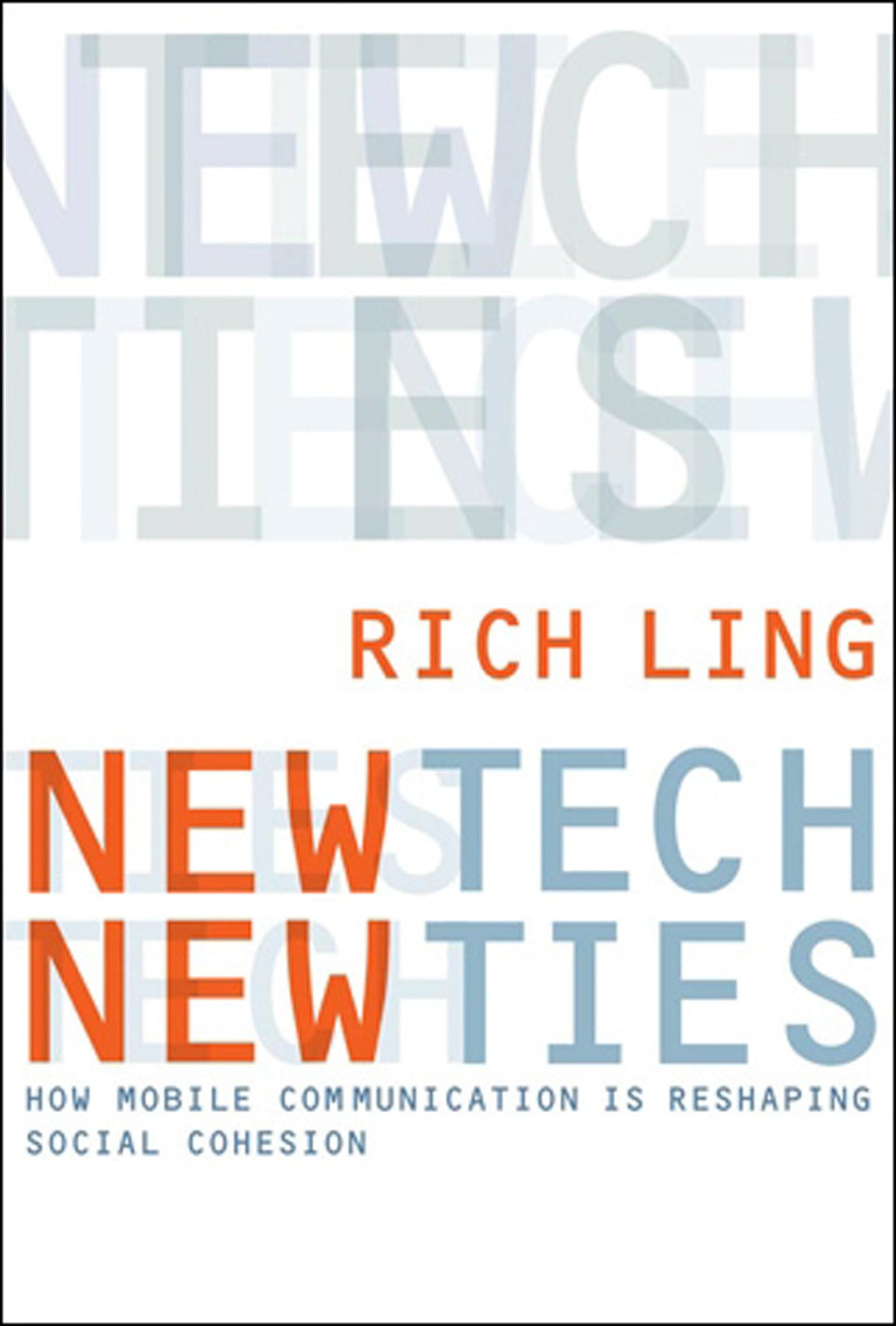 New Tech, New Ties: How Mobile Communication Is Reshaping Social Cohesion (Mit Press)