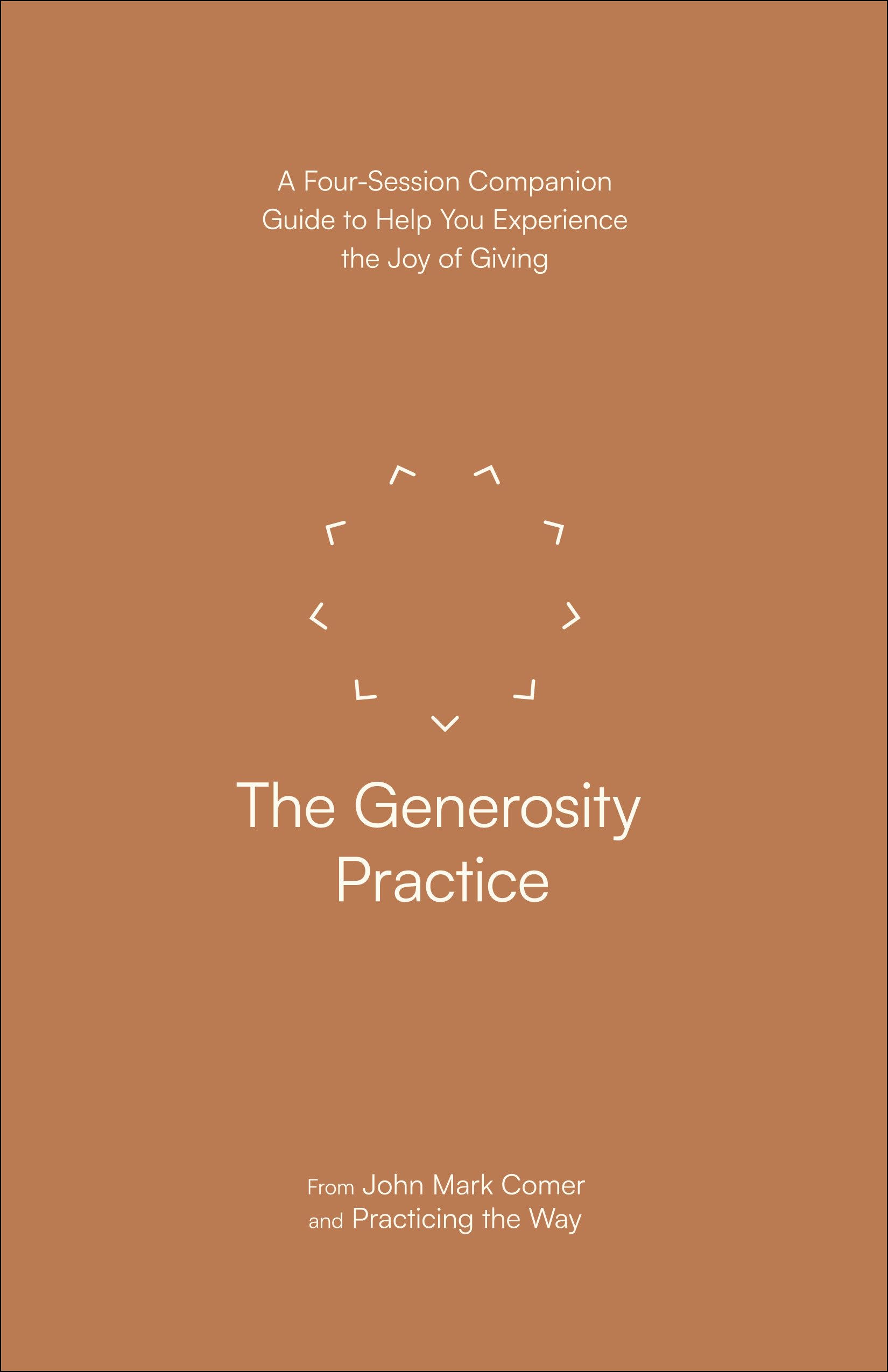The Generosity Practice: A Four-Session Companion Guide to Help You Experience the Joy of Giving