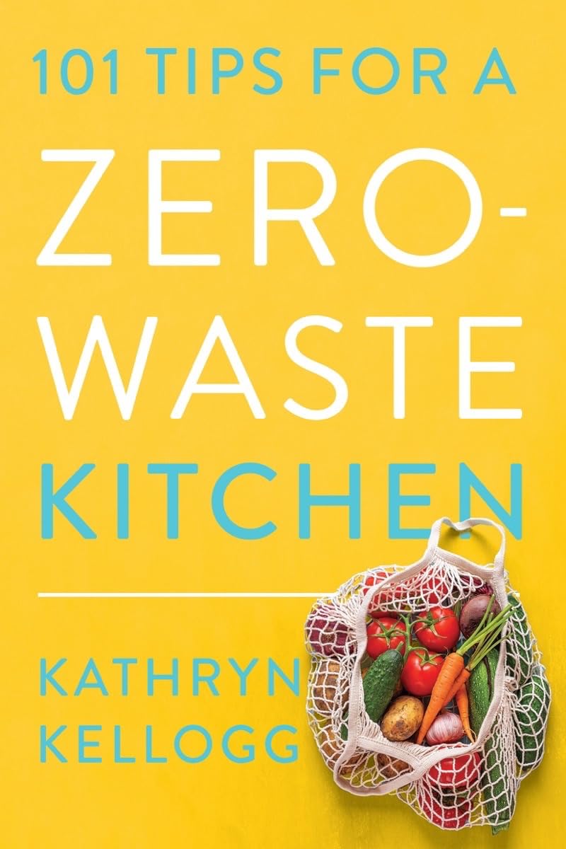 101 Tips for a Zero-Waste Kitchen