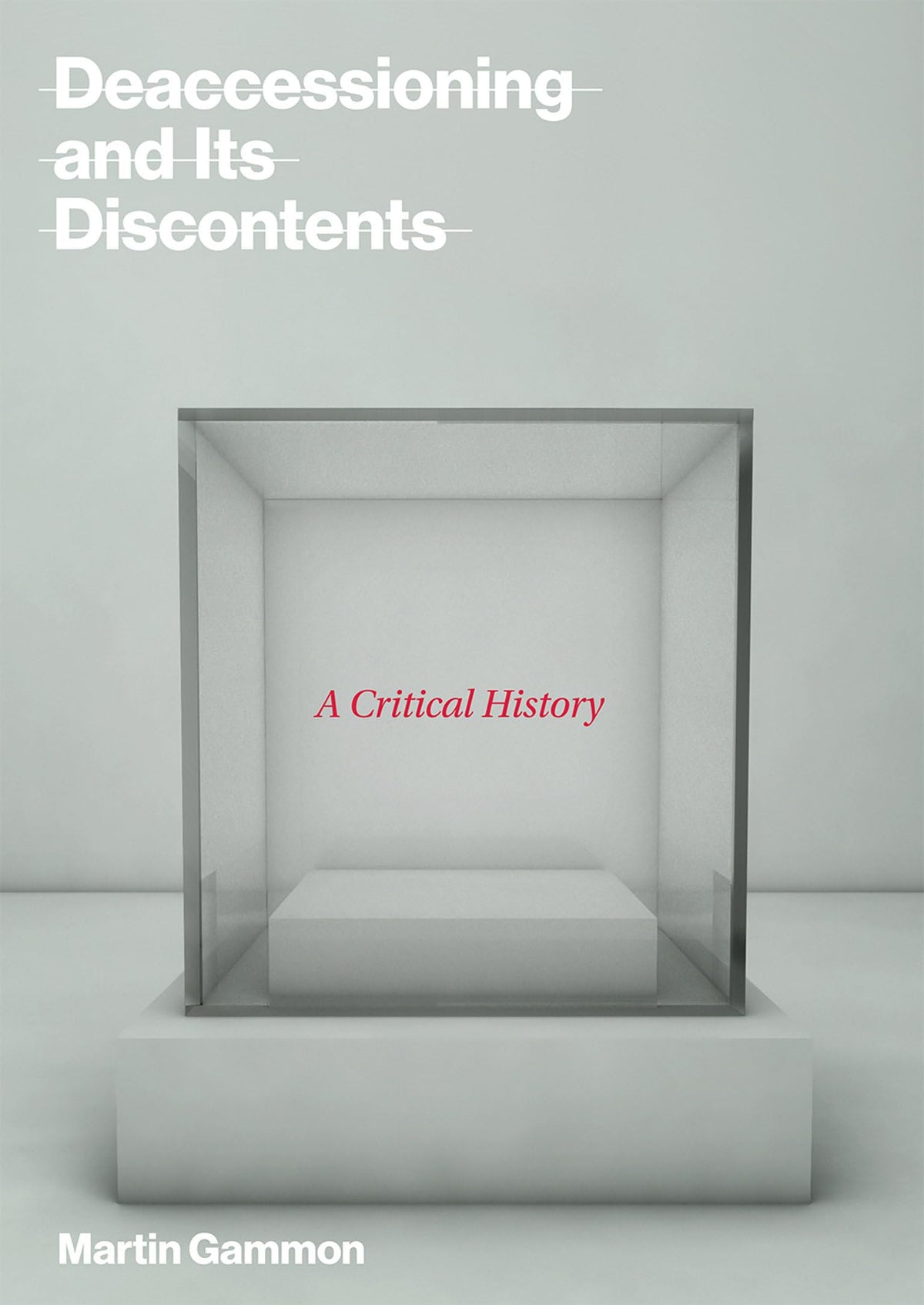 Deaccessioning and Its Discontents: A Critical History (Mit Press)