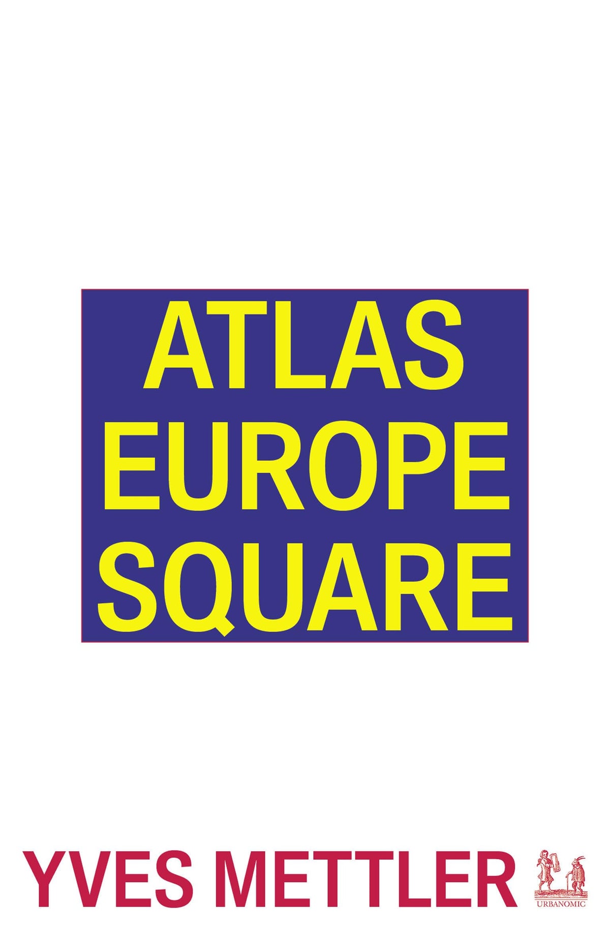 Atlas Europe Square (Urbanomic / Art Editions)