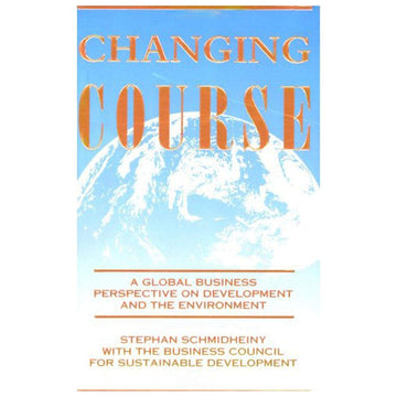 Changing Course: A Global Business Perspective on Development and the Environment