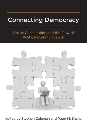 Connecting Democracy: Online Consultation and the Flow of Political Communication (Mit Press)