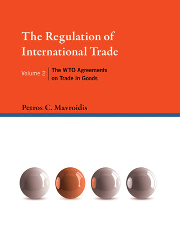 The Regulation of International Trade, Volume 2: The WTO Agreements on Trade in Goods (Mit Press)