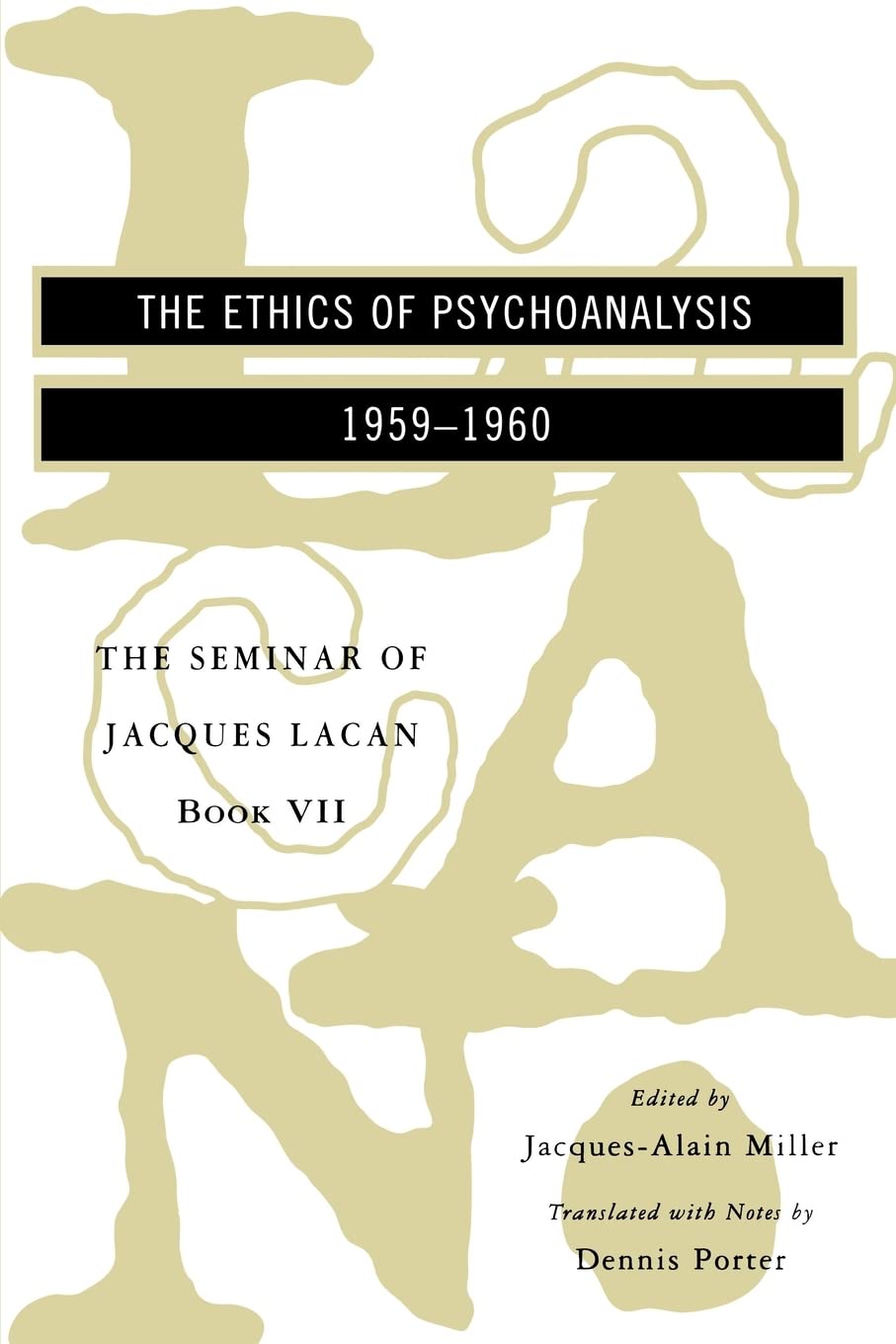 The Seminar of Jacques Lacan: The Ethics of Psychoanalysis (Seminar of Jacques Lacan (Paperback)) (Book VII)