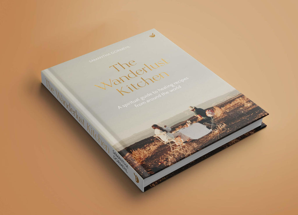 The Wanderlust Kitchen: A spiritual guide to healing recipes from around the world