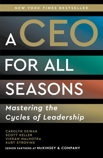A CEO for All Seasons: Mastering the Cycles of Leadership