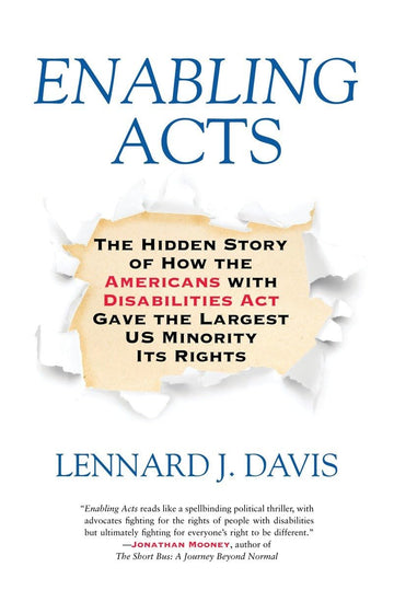 Enabling Acts: The Hidden Story of How the Americans with Disabilities Act Gave the Largest US Minority Its Rights