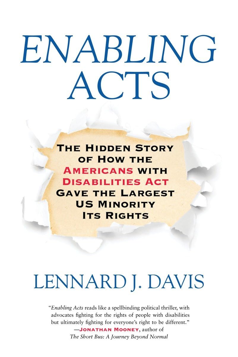 Enabling Acts: The Hidden Story of How the Americans with Disabilities Act Gave the Largest US Minority Its Rights