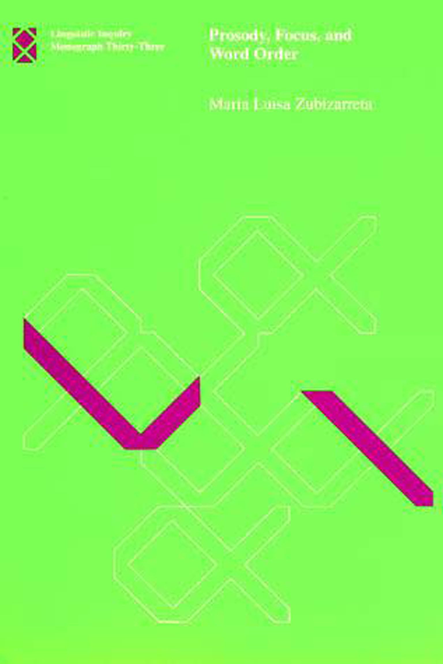 Prosody, Focus, and Word Order (Linguistic Inquiry Monographs)