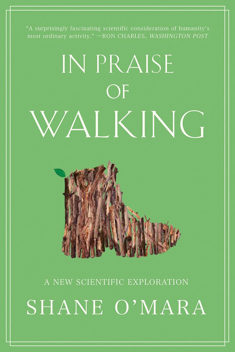 In Praise of Walking: A New Scientific Exploration