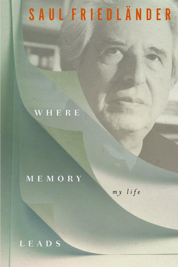 Where Memory Leads: My Life