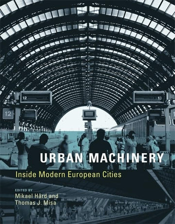 Urban Machinery: Inside Modern European Cities (Inside Technology (Paperback))