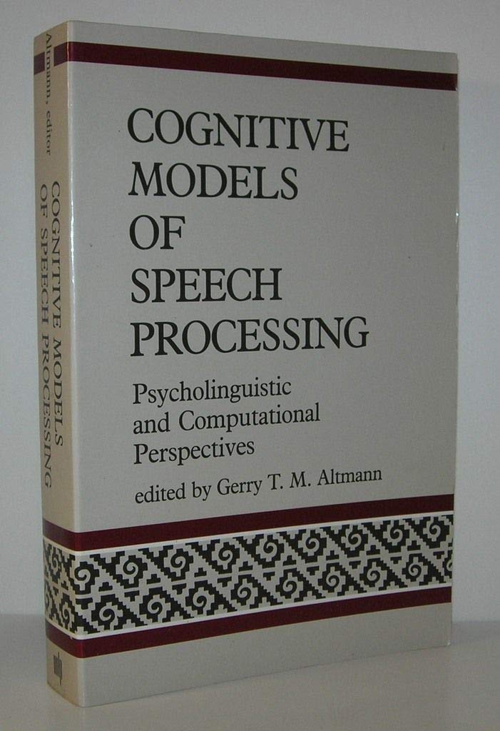 Cognitive Models of Speech Processing: Psycholinguistic and Computational Perspectives