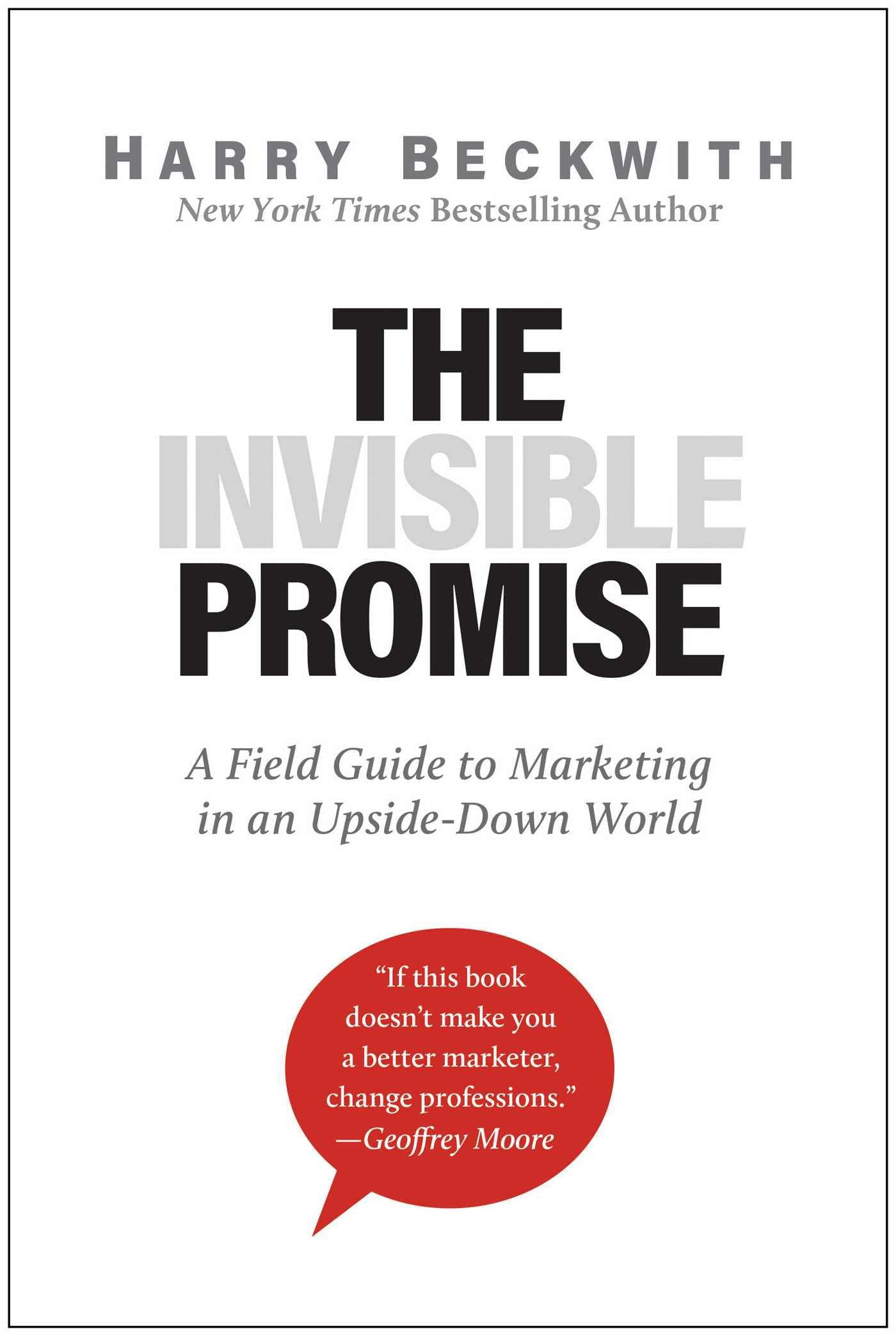 The Invisible Promise: A Field Guide to Marketing in an Upside-Down World