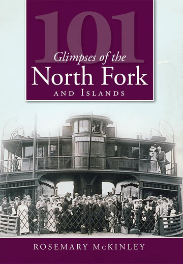 101 Glimpses of the North Fork and Islands (Vintage Images)