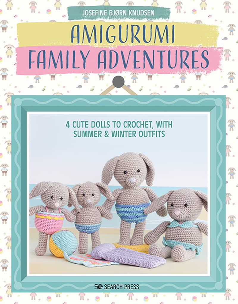 Amigurumi Family Adventures: 4 cute dolls to crochet, with summer & winter outfits