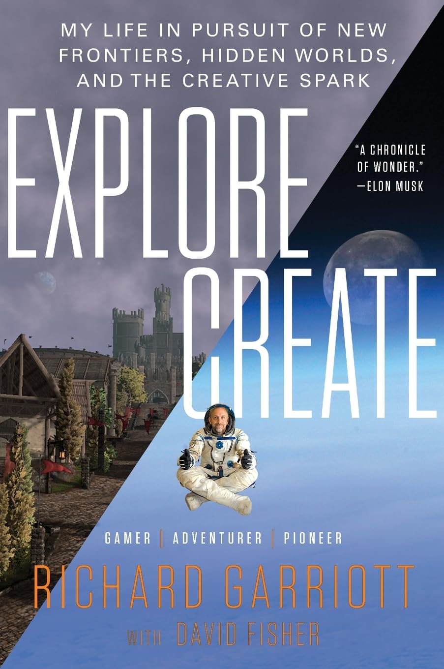 Explore/Create: My Life in Pursuit of New Frontiers, Hidden Worlds, and the Creative Spark