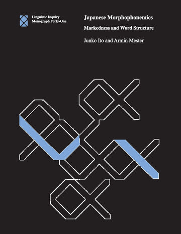 Japanese Morphophonemics, Volume 41: Markedness and Word Structure (Linguistic Inquiry Monographs, 41)