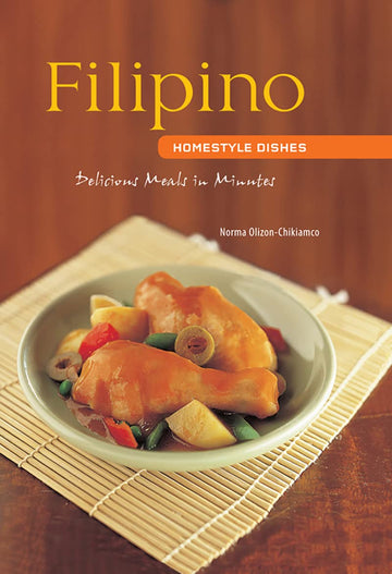 Filipino Homestyle Dishes: Delicious Meals in Minutes [Filipino Cookbook, Over 60 Recipes] (Learn To Cook Series)