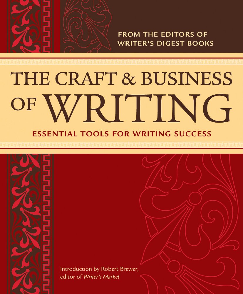 The Craft & Business Of Writing: Essential Tools For Writing Success