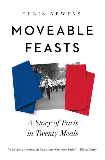 Moveable Feasts: A Story of Paris in Twenty Meals