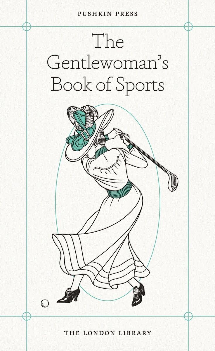 The Gentlewoman's Book of Sports (The London Library)