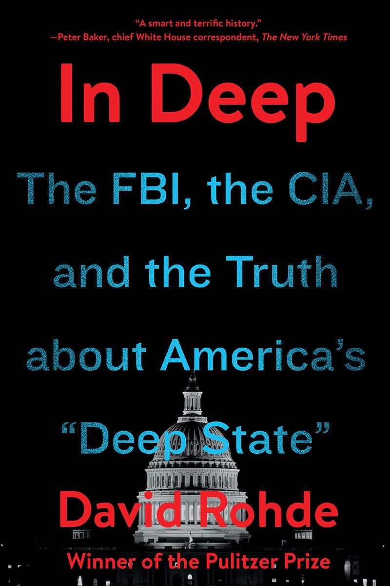 In Deep: The FBI, the CIA, and the Truth about America's "Deep State
