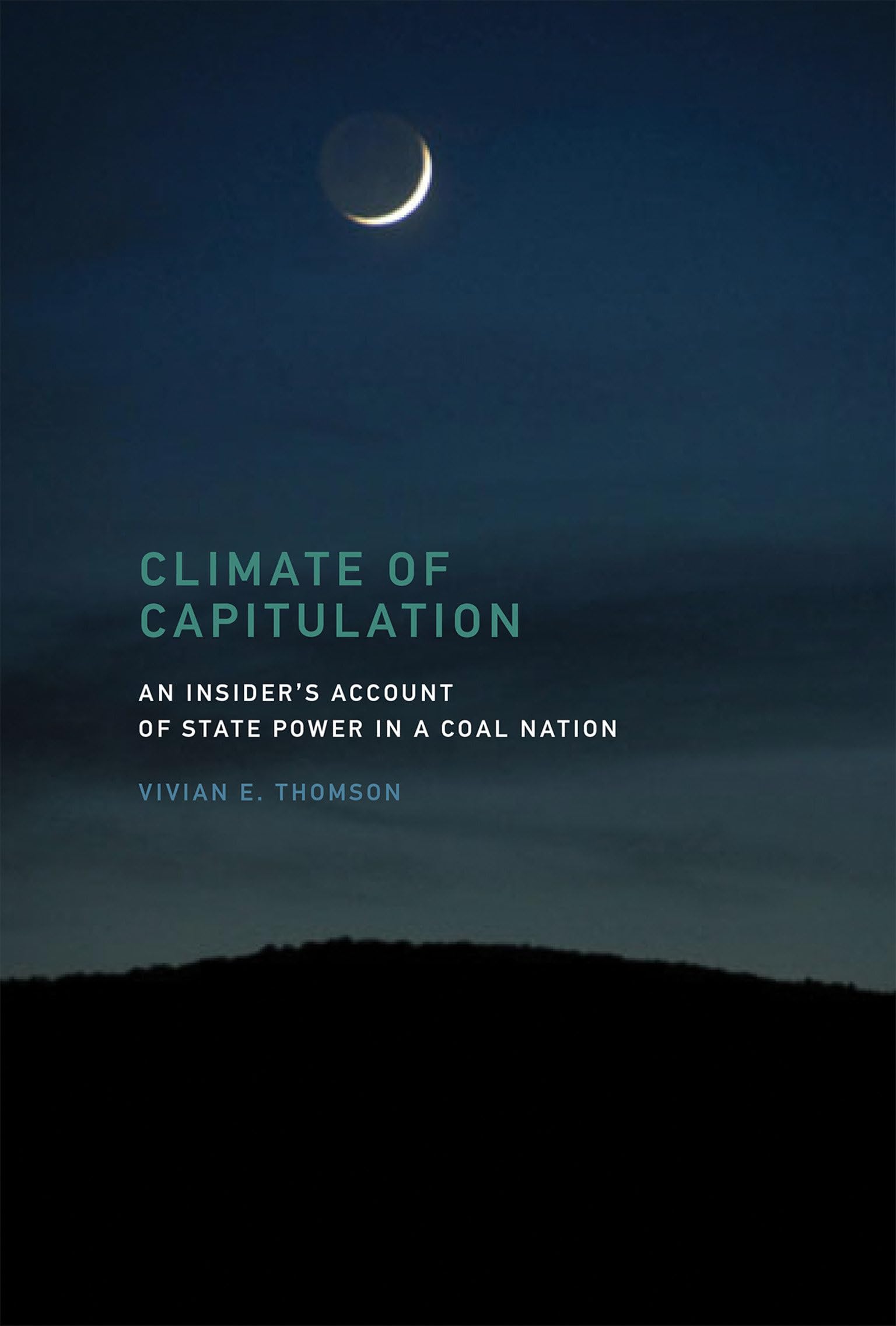 Climate of Capitulation: An Insider's Account of State Power in a Coal Nation (Mit Press)