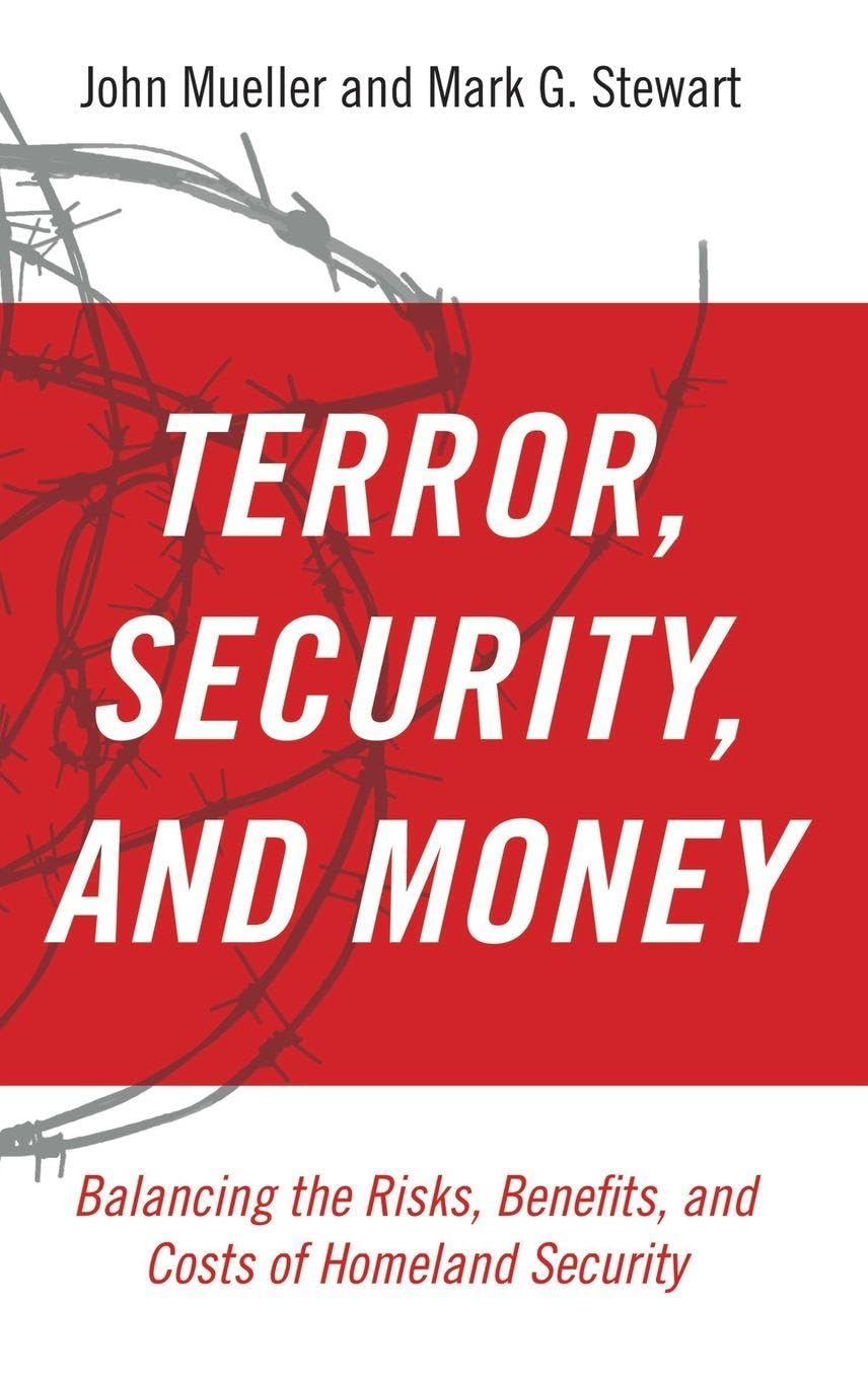 Terror, Security, and Money: Balancing the Risks, Benefits, and Costs of Homeland Security