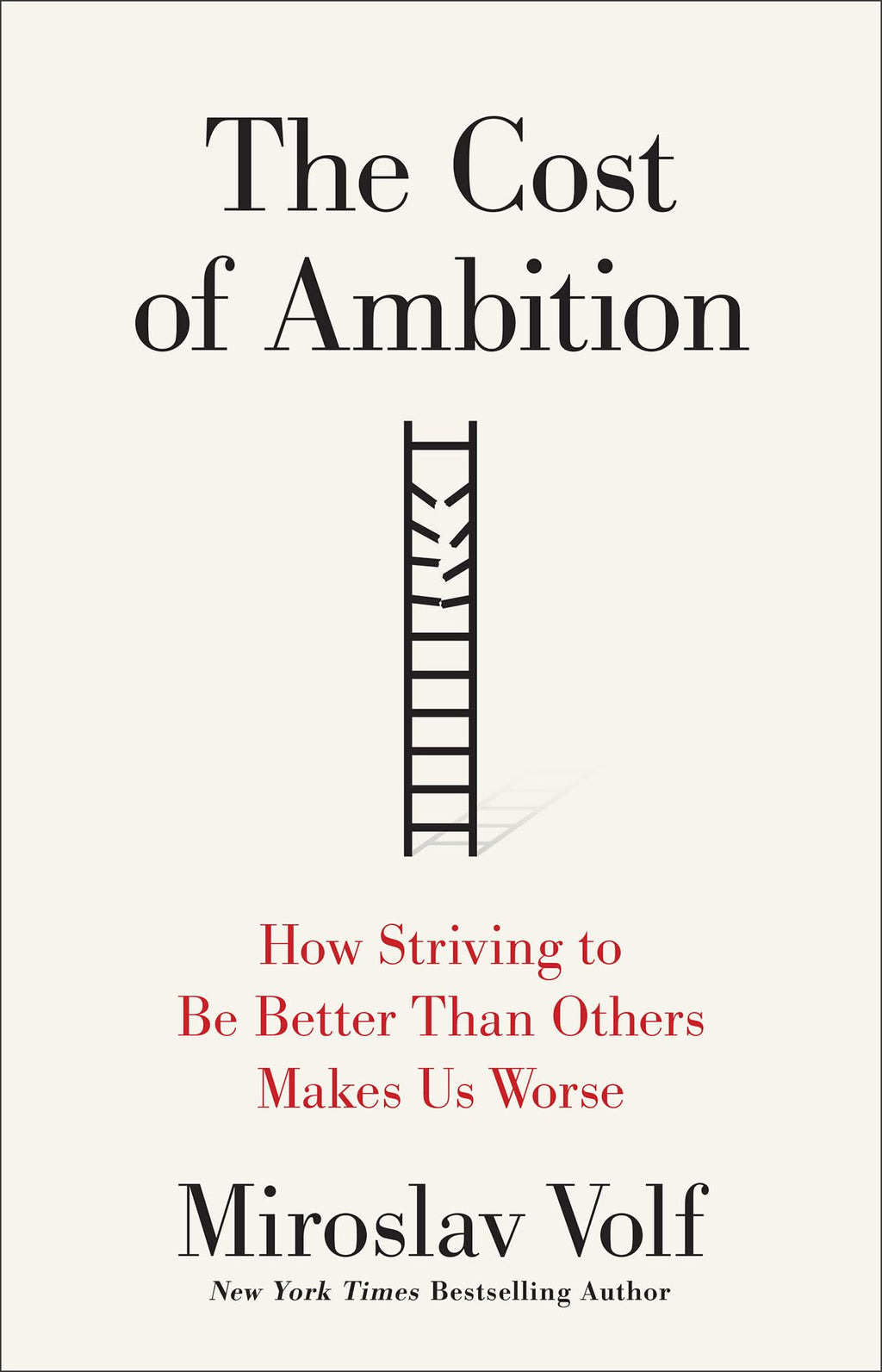 The Cost of Ambition: How Striving to Be Better Than Others Makes Us Worse (Why Ambition Is at Odds with the Christian Faith) (Theology for the Life of the World)