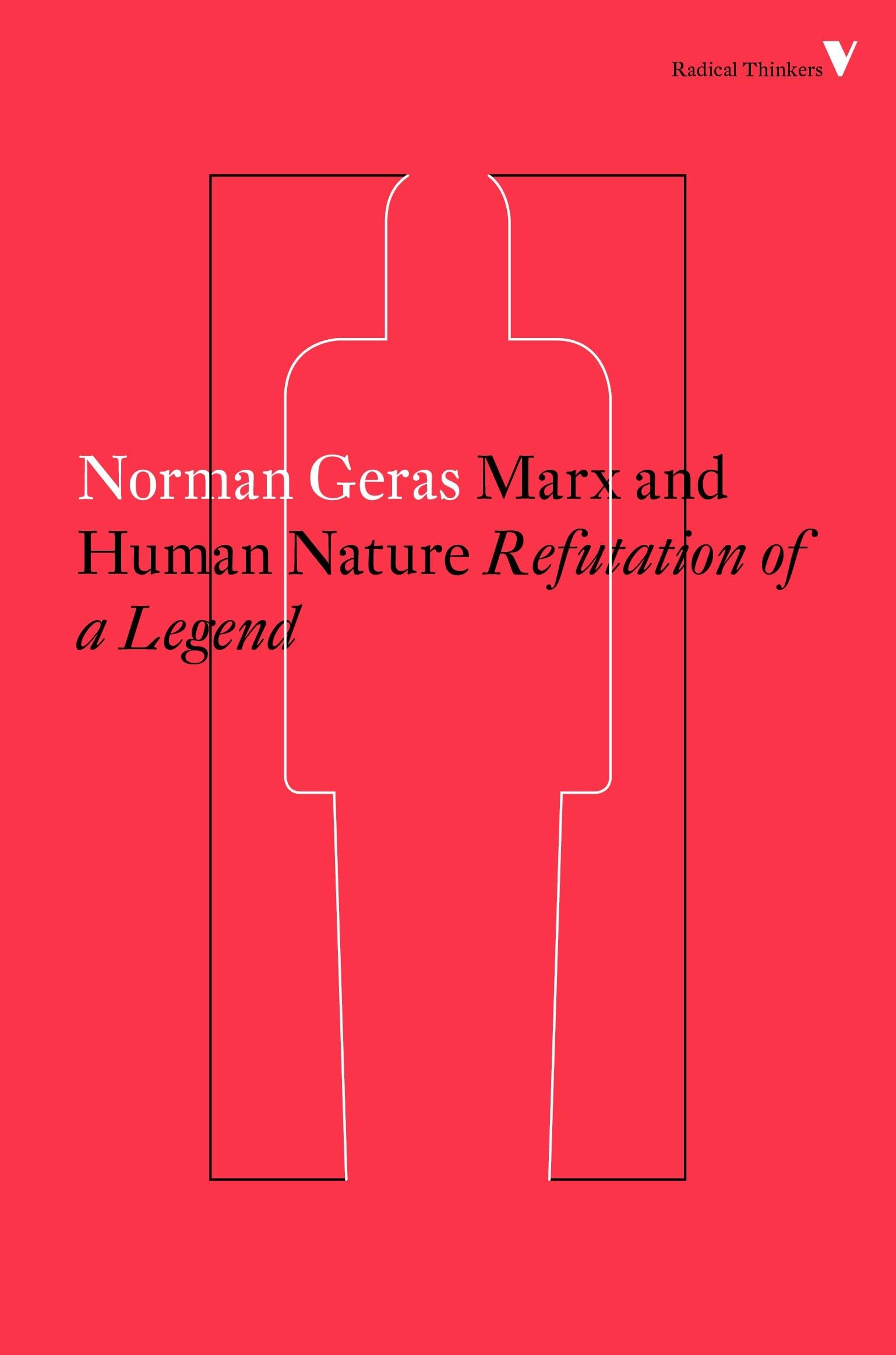 Marx and Human Nature: Refutation of a Legend (Radical Thinkers)