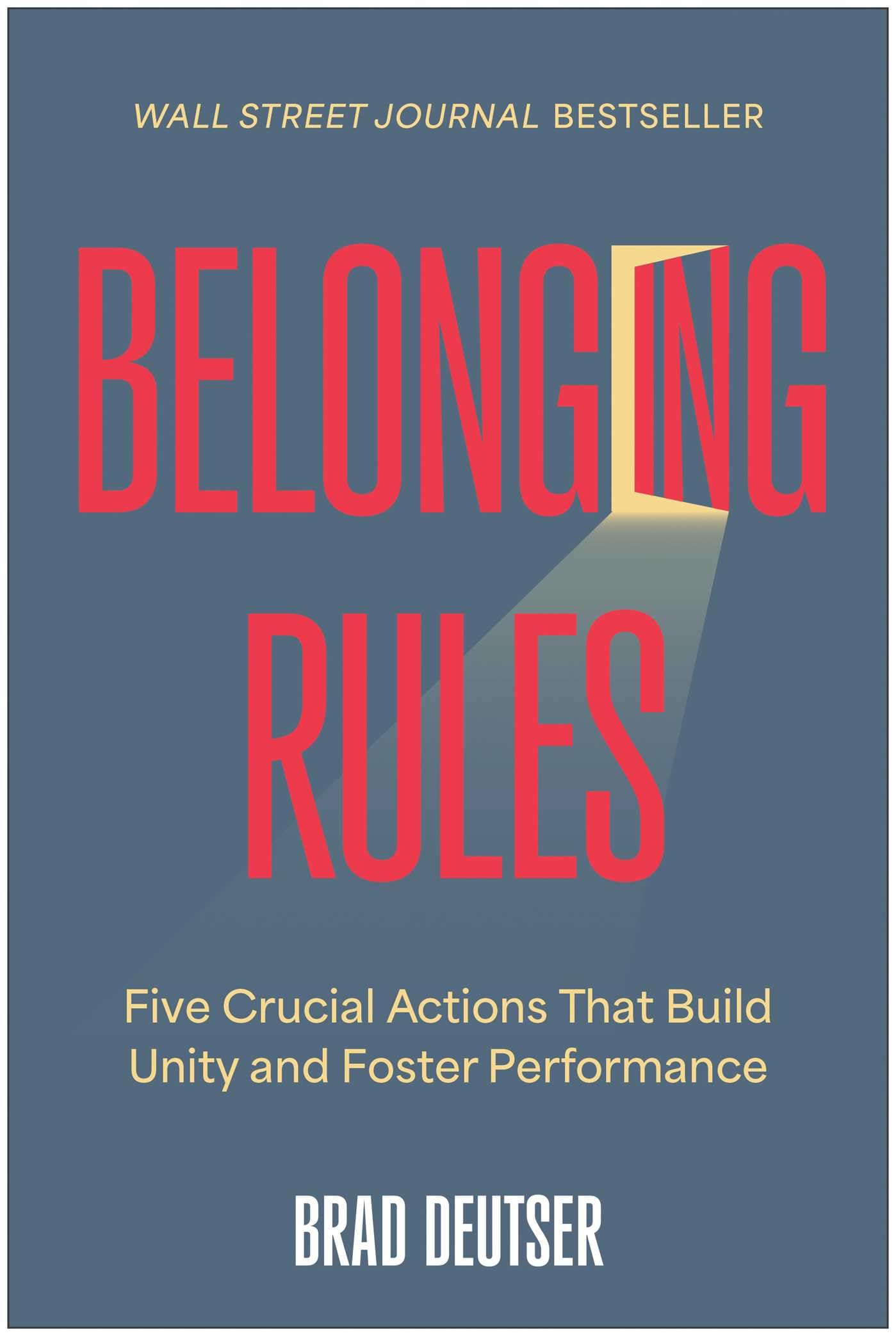 Belonging Rules: Five Crucial Actions That Build Unity and Foster Performance