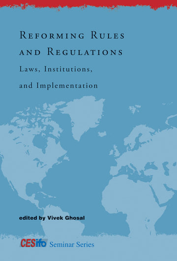 Reforming Rules and Regulations: Laws, Institutions, and Implementation (CESifo Seminar)