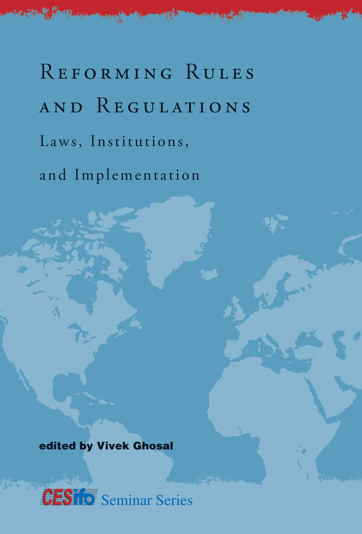 Reforming Rules and Regulations: Laws, Institutions, and Implementation (CESifo Seminar)