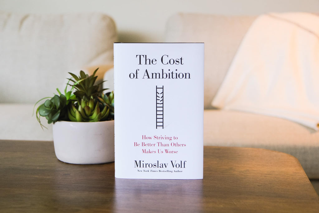 The Cost of Ambition: How Striving to Be Better Than Others Makes Us Worse (Why Ambition Is at Odds with the Christian Faith) (Theology for the Life of the World)