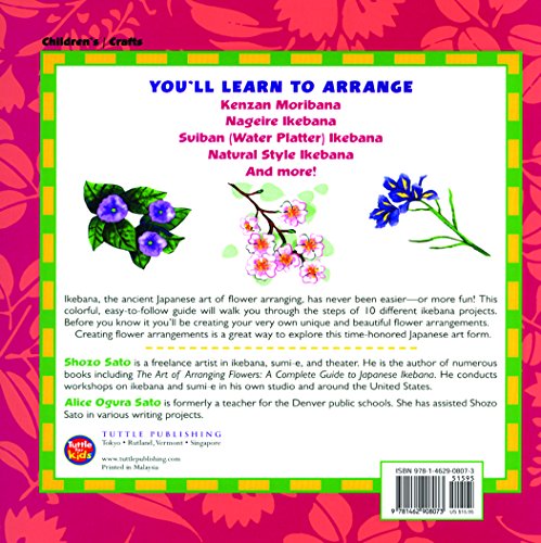Ikebana: Create beautiful flower arrangements with this traditional Japanese art (Asian Arts and Crafts For Creative Kids)