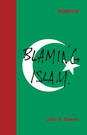 Blaming Islam (Boston Review Books)