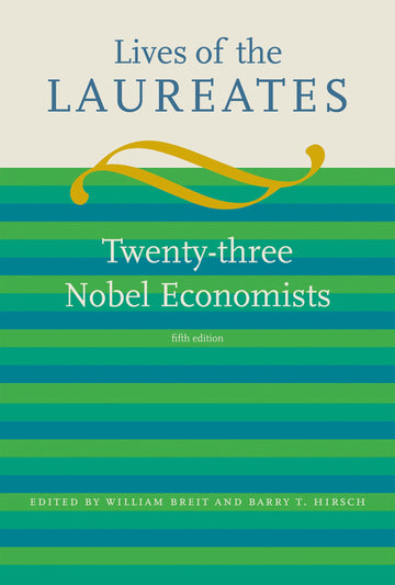 Lives of the Laureates, fifth edition: Twenty-three Nobel Economists