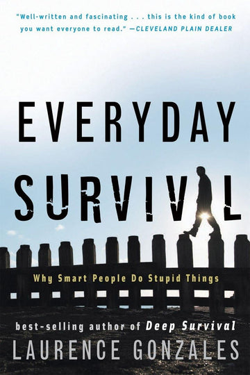 Everyday Survival: Why Smart People Do Stupid Things