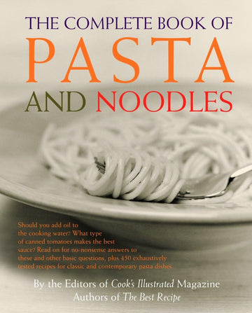 The Complete Book of Pasta and Noodles: A Cookbook