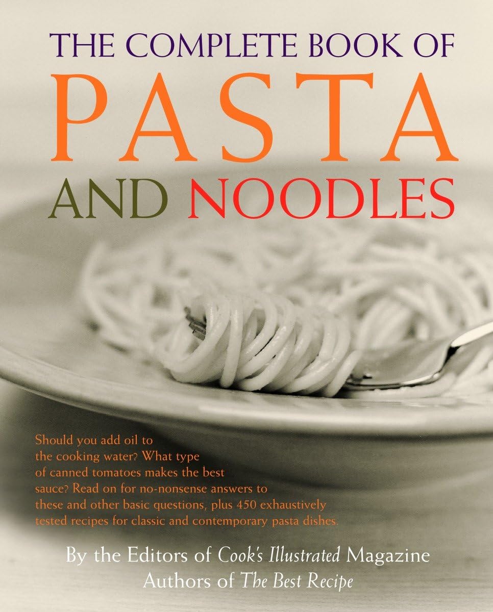 The Complete Book of Pasta and Noodles: A Cookbook