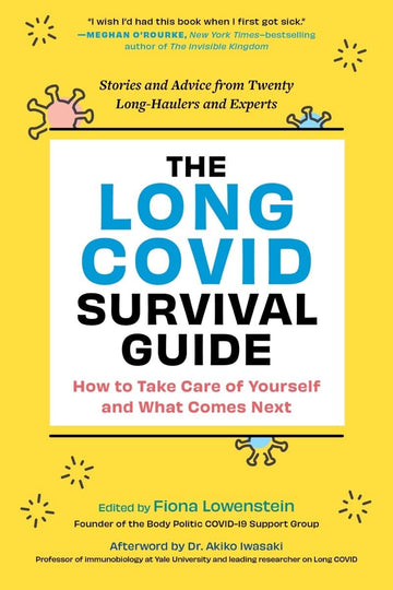 The Long COVID Survival Guide: How to Take Care of Yourself and What Comes Next?Stories and Advice from Twenty Long-Haulers and Experts
