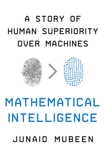 Mathematical Intelligence: A Story of Human Superiority Over Machines