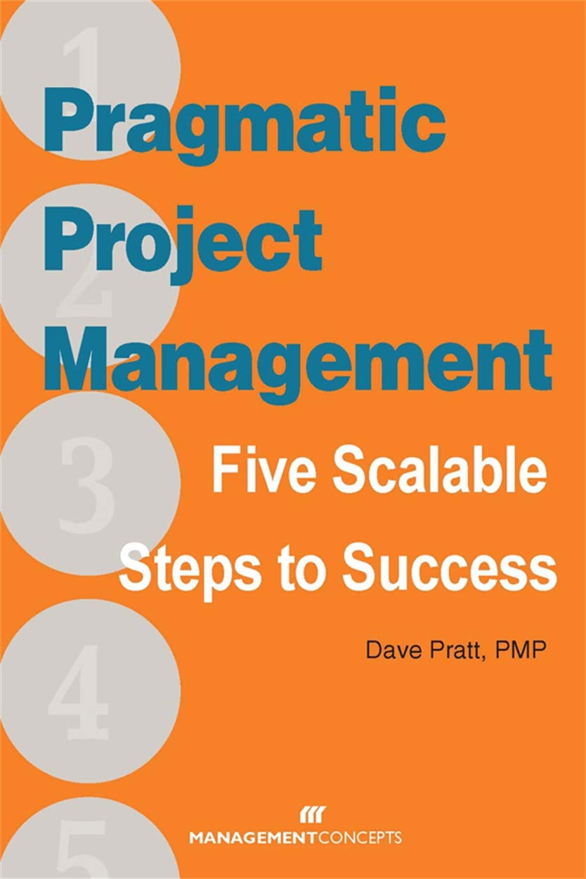 Pragmatic Project Management: Five Scalable Steps to Success