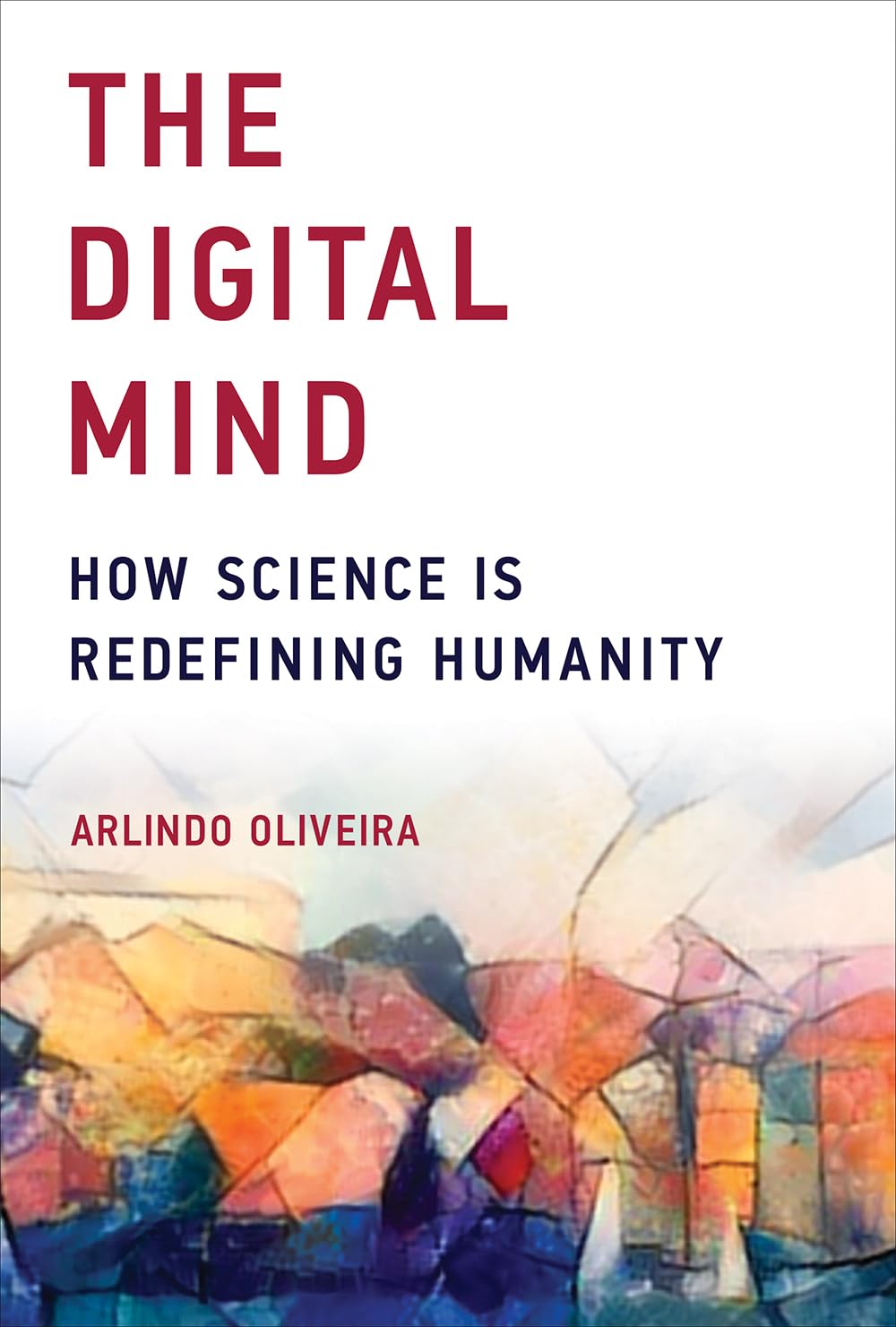 The Digital Mind: How Science Is Redefining Humanity (Mit Press)