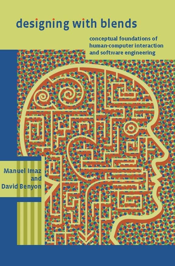 Designing with Blends: Conceptual Foundations of Human-Computer Interaction and Software Engineering (Mit Press)