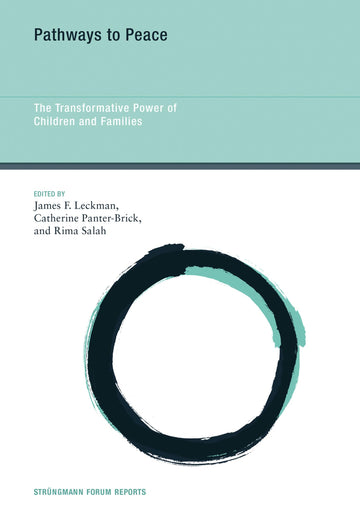 Pathways to Peace: The Transformative Power of Children and Families (Strüngmann Forum Reports)