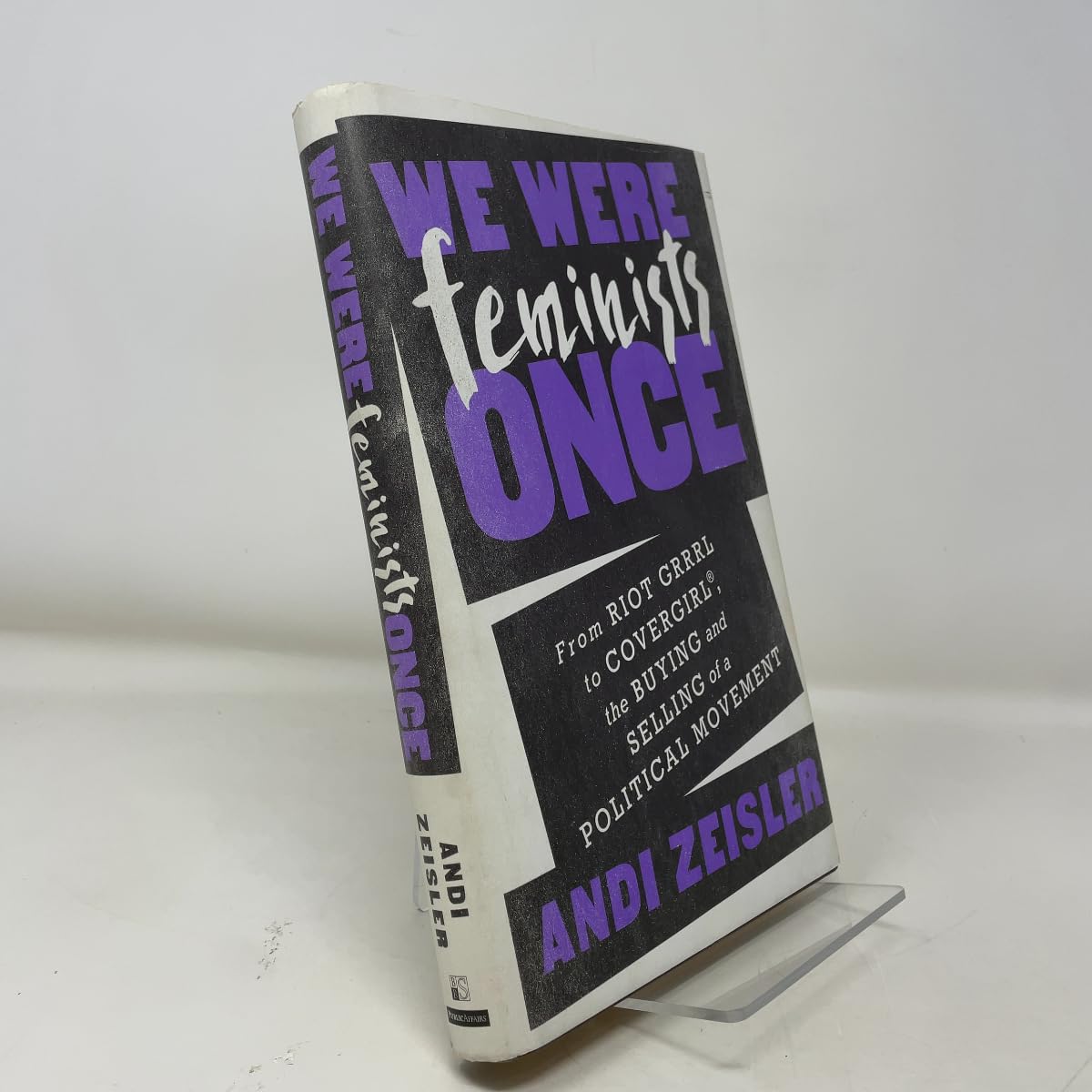 We Were Feminists Once: From Riot Grrrl to CoverGirl®, the Buying and Selling of a Political Movement