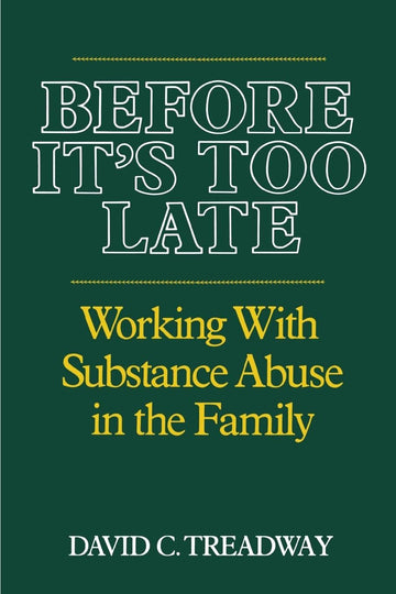 Before It's Too Late: Working with Substance Abuse in the Family (Norton Professional Book)